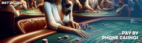 deposit by phone bill casinos|Top Pay by Phone Online Casinos in 2024 .
